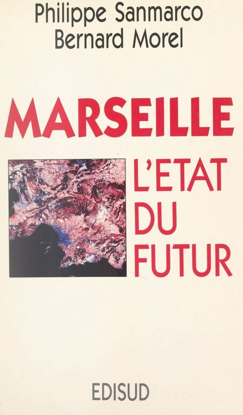 Couverture ebook de Marseille : l'État du futur, de Bernard Morel, Philippe Sanmarco