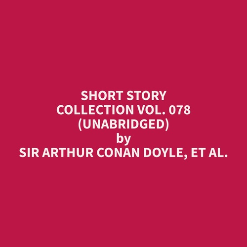 audiobook cover of Short Story Collection Vol. 078 (Unabridged), by Et Al.  Sir Arthur Conan Doyle