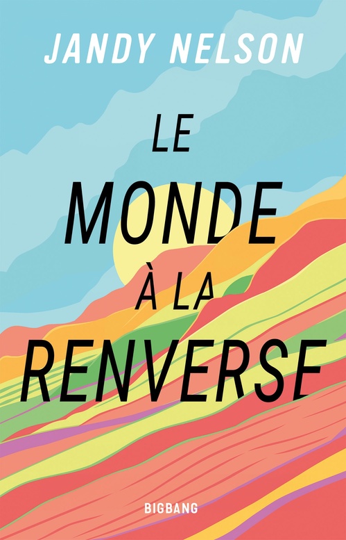 Couverture ebook de Le Monde à la renverse, de Jandy Nelson