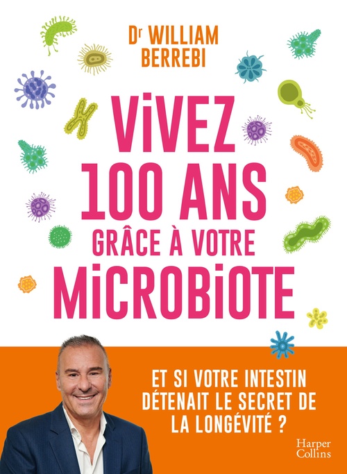 ebook cover of Vivez 100 ans grâce à votre microbiote, by Dr William Berrebi