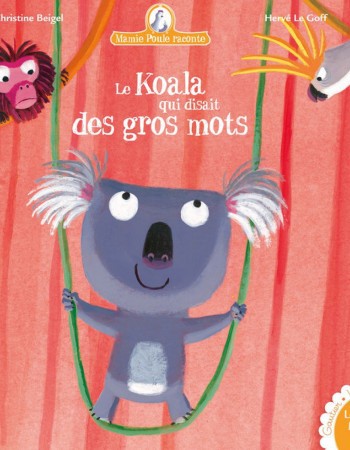 ebook cover of Mamie Poule raconte : Le Koala qui disait des gros mots, by Christine Beigel, Hervé Le Goff