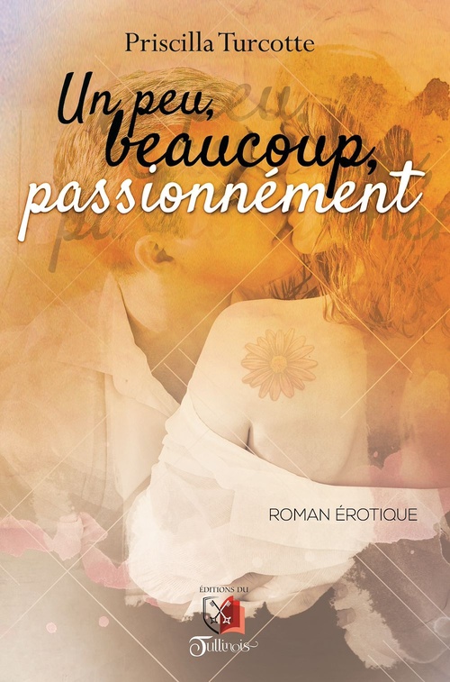 Couverture ebook de Un peu, beaucoup, passionnément, de Priscilla Turcotte