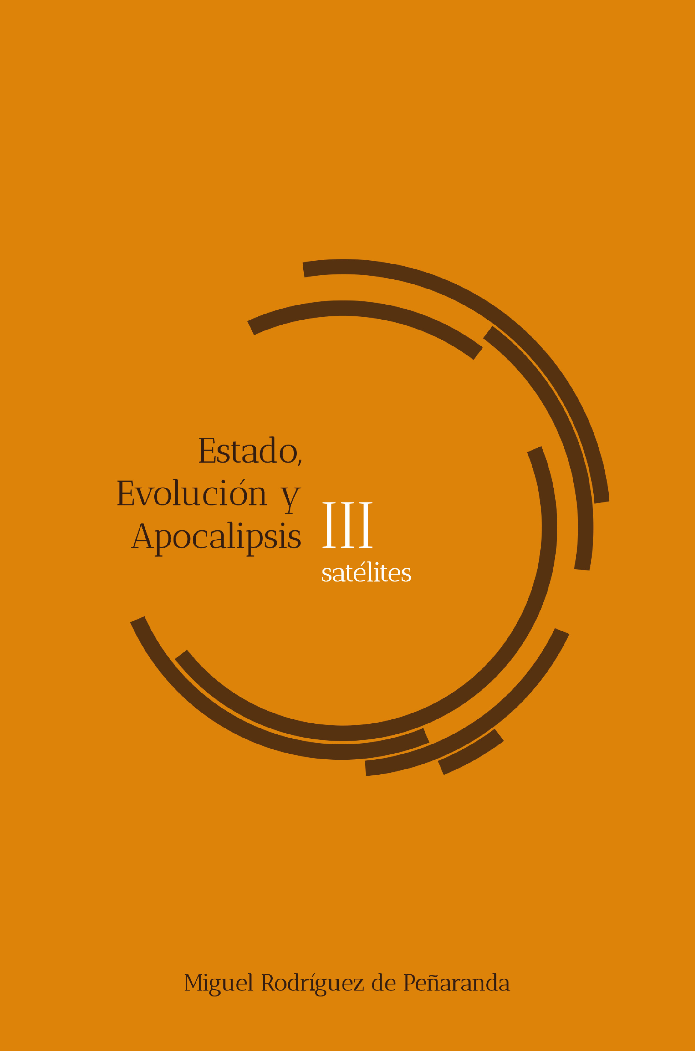 Couverture ebook de Satélites III Estado, Evolucion, Apocalipsis, de Miguel Rodriguez De Penaranda