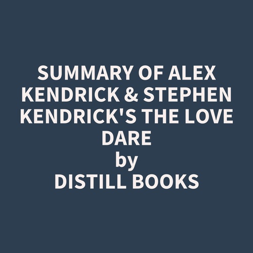 Couverture audiobook de Summary of Alex Kendrick & Stephen Kendrick's The Love Dare, de Distill Books