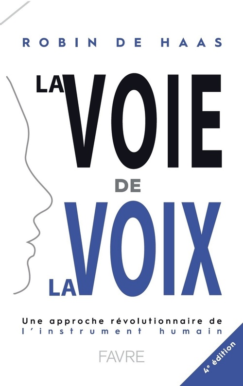 ebook cover of La voie de la voix 4ed - Une approche révolutionnaire de l'instrument humain, by Robin de Haas