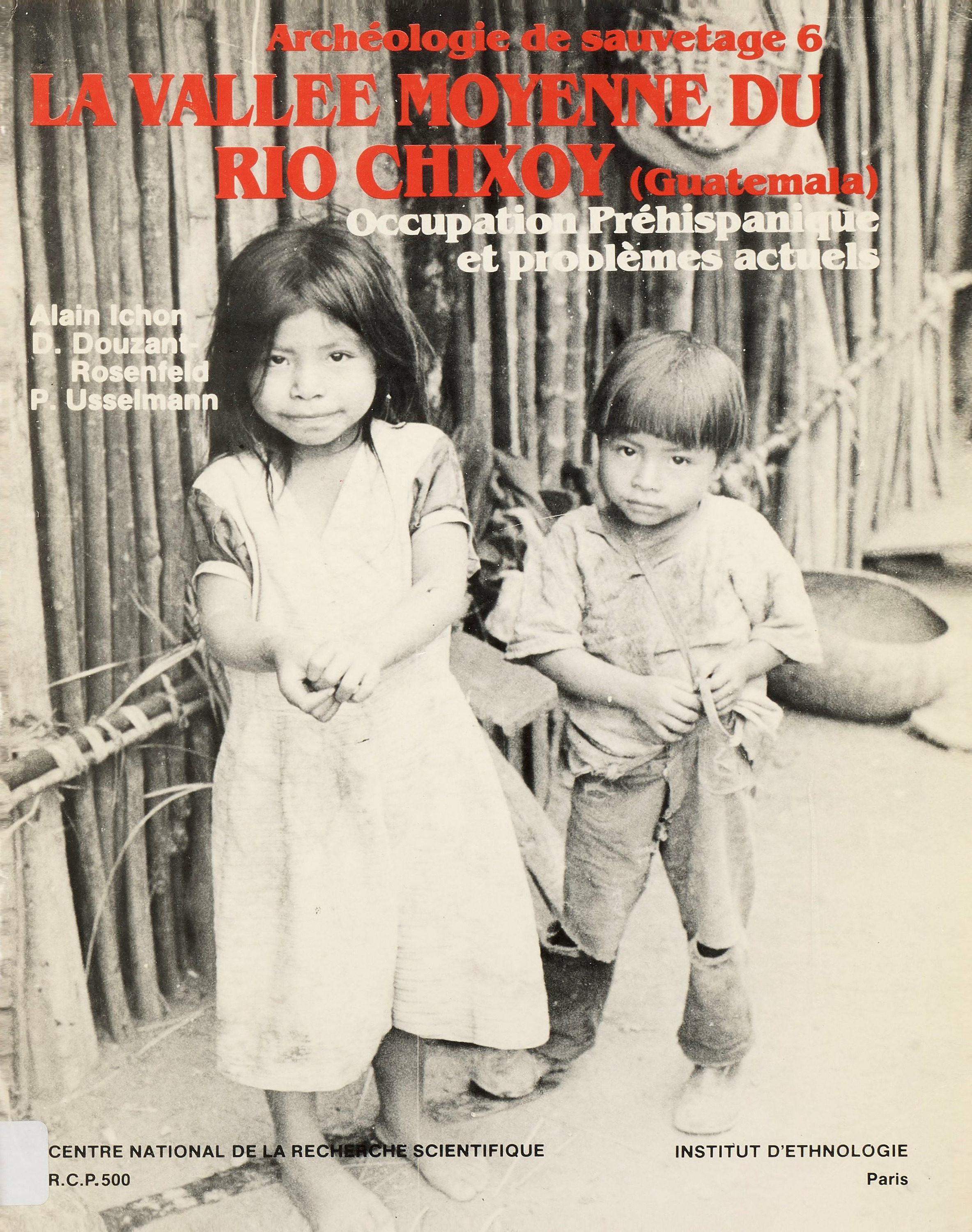 ebook cover of Archéologie de sauvetage 6 : La Vallée moyenne du Rio Chixoy (Guatemala), by Alain Ichon, Denise Douzant-Rosenfeld, Pierre Usselmann