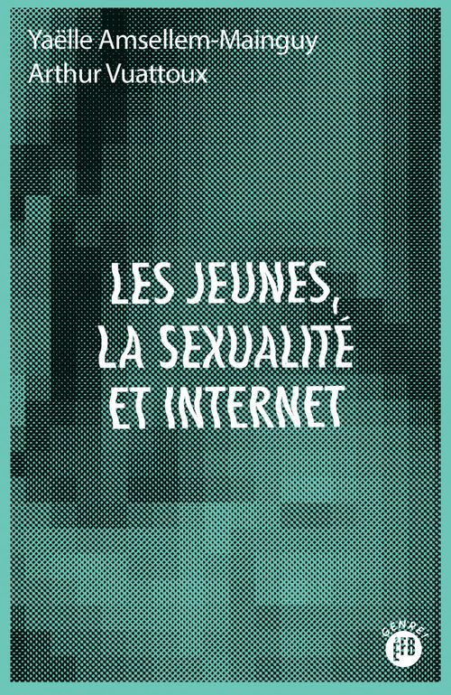 Couverture ebook de Les jeunes, la sexualité et internet, de Yaëlle Amsellem-Mainguy