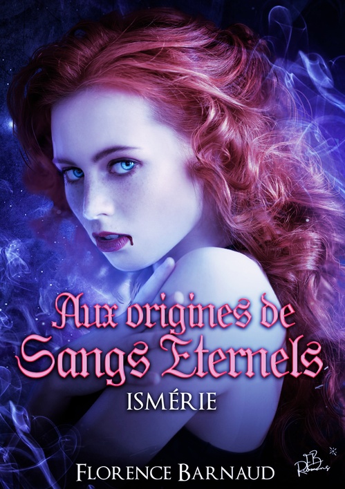 ebook cover of Aux Origines de Sangs Eternels - Ismérie, by Florence Barnaud