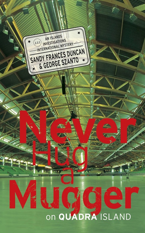 ebook cover of Never Hug a Mugger on Quadra Island, by Sandy Frances Duncan, George Szanto