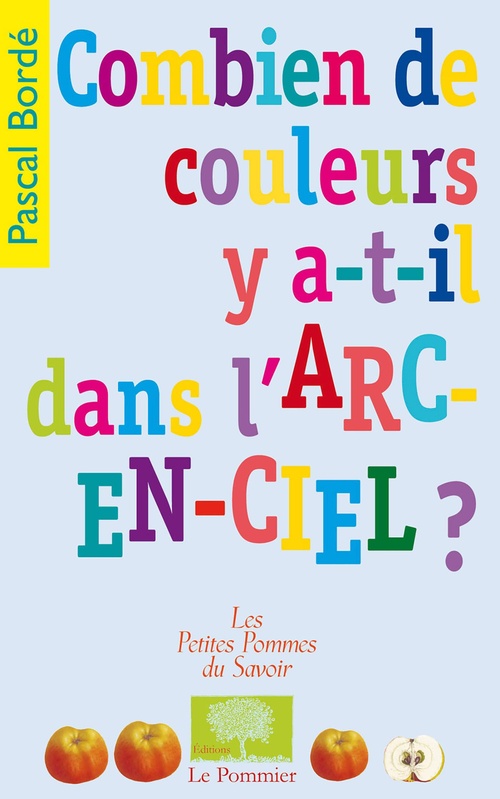ebook cover of Combien de couleurs y a-t-il dans l'arc-en-ciel ?, by Borde Pascal