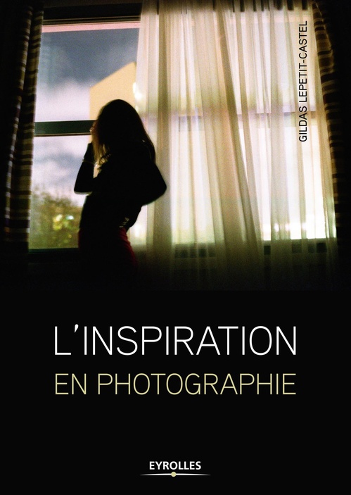 ebook cover of L'inspiration en photographie, by Gildas Lepetit-Castel
