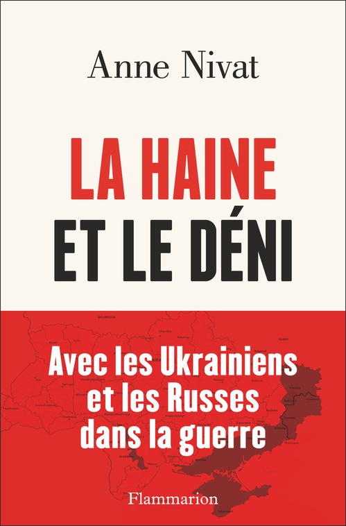 Couverture ebook de La Haine et le déni. Avec les Ukrainiens et les Russes dans la guerre, de Anne Nivat