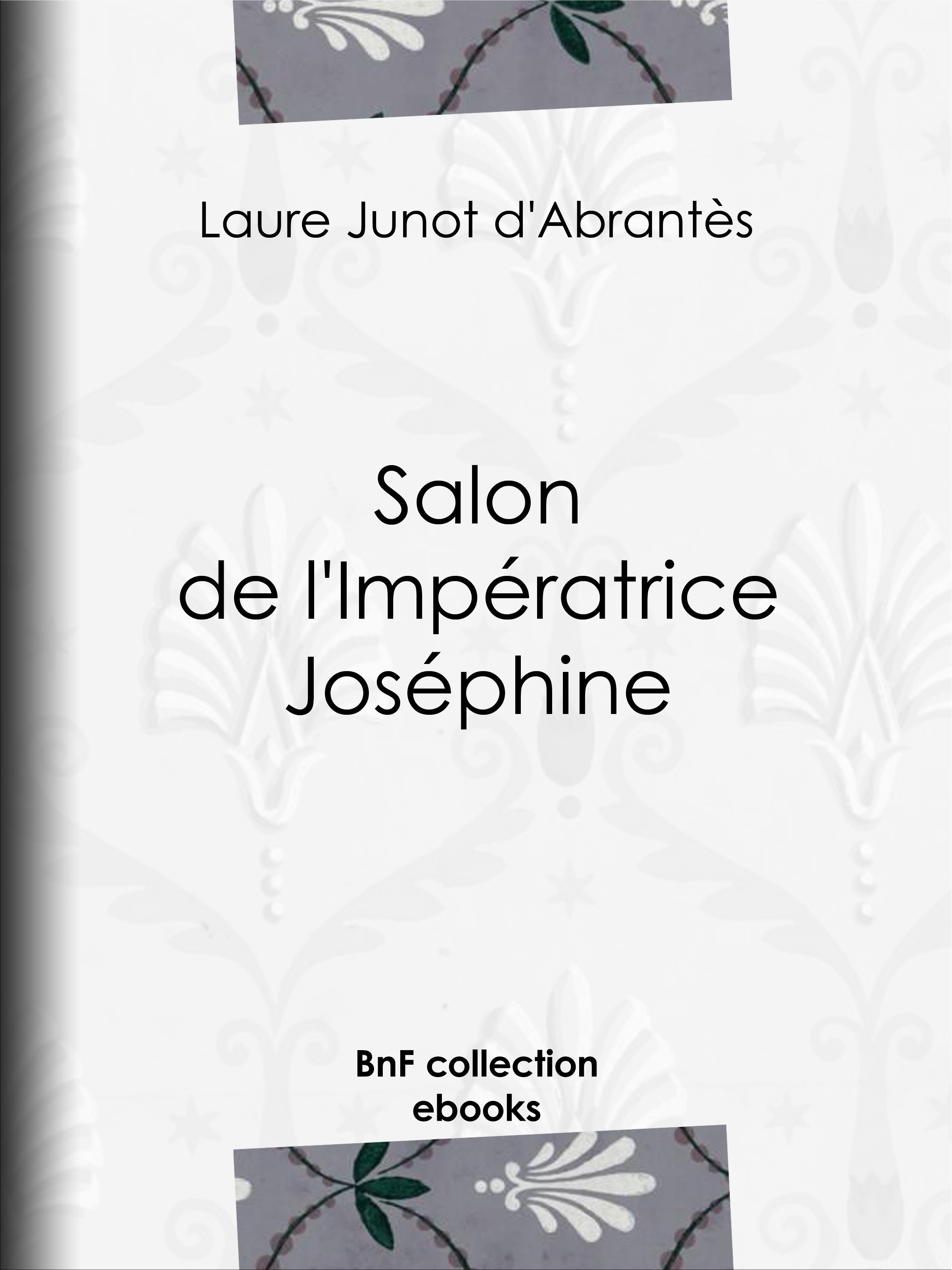 ebook cover of Salon de l'Impératrice Joséphine, by Laure Junot D'Abrantes