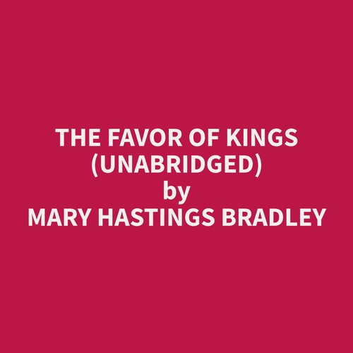 audiobook cover of The Favor of Kings (Unabridged), by Mary Hastings Bradley