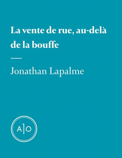Couverture ebook de La vente de rue, au-delà de la bouffe, de Jonathan Lapalme