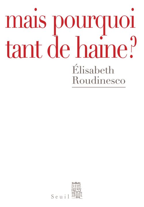 Couverture ebook de Mais pourquoi tant de haine ?, de Elisabeth Roudinesco