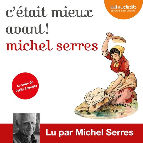 Couverture audiobook de C'était mieux avant !, de Michel Serres