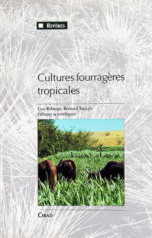 Couverture ebook de Cultures fourragères tropicales, de G Robergue, B Toutain