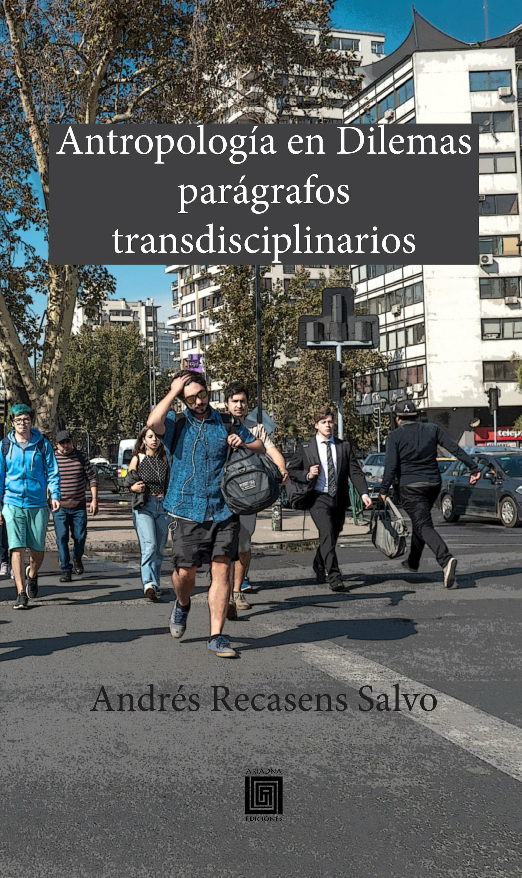 ebook cover of Antropología en dilemas: parágrafos transdisciplinarios, by Andres Recasens Salvo