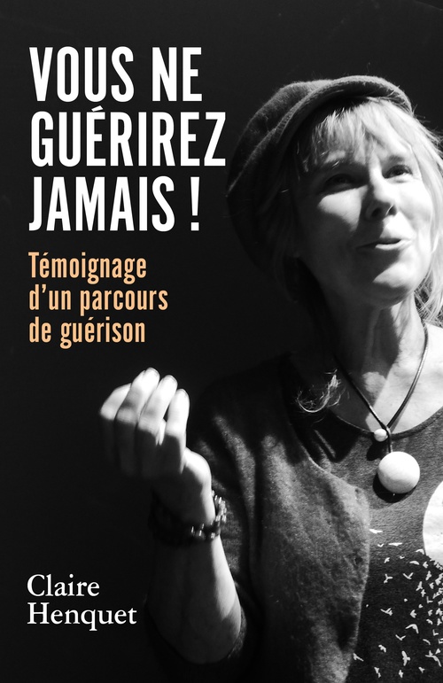 Couverture ebook de Vous ne guérirez jamais !, de Claire Henquet