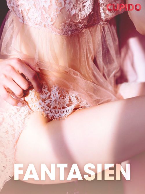 ebook cover of Fantasien - erotiske noveller, by Cupido