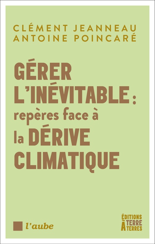 ebook cover of Gérer l'inévitable : repères face à la dérive climatique, by Antoine Pointcaré, Clément Jeanneau