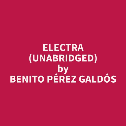 audiobook cover of Electra (Unabridged), by Benito Pérez Galdós