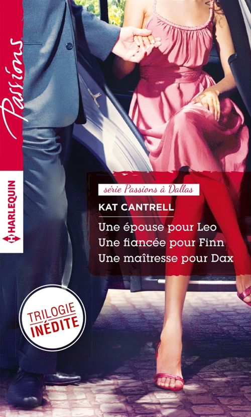 ebook cover of Une épouse pour Leo - Une fiancée pour Finn - Une maîtresse pour Dax, by Kat Cantrell
