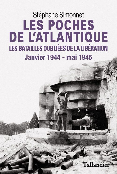 Couverture ebook de Les Poches de l'Atlantique - Les batailles oubliées de la libération, de Stéphane Simonnet