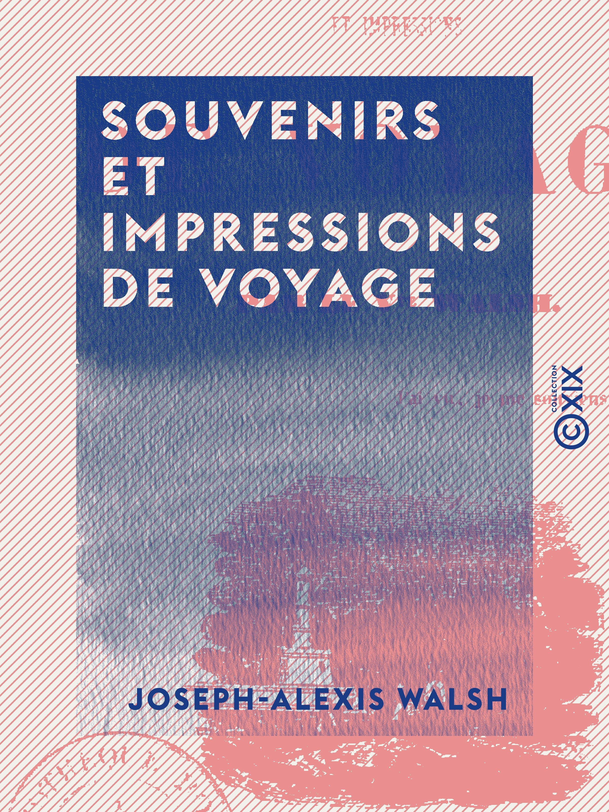 Couverture ebook de Souvenirs et impressions de voyage, de Joseph-Alexis Walsh