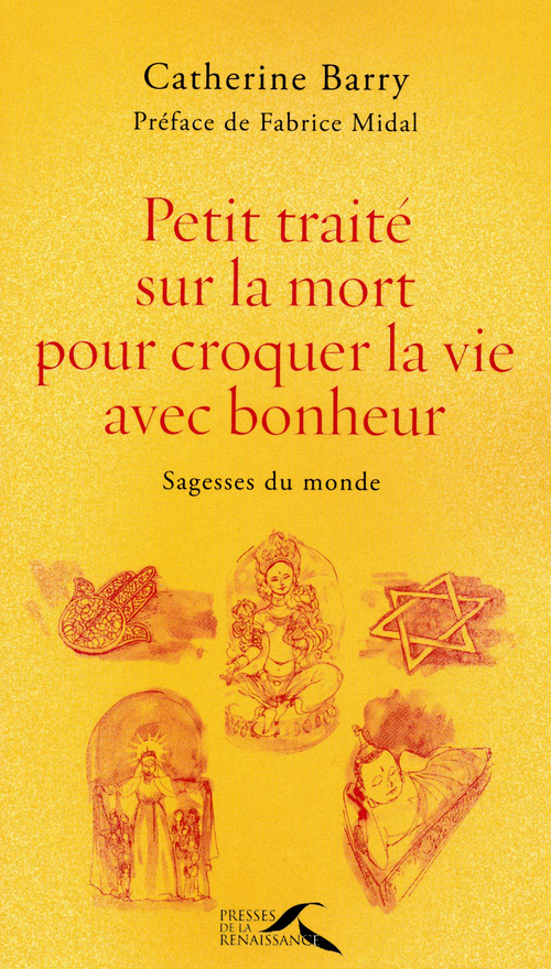 ebook cover of PETIT TRAITE SUR LA MORT POUR CROQUER LA VIE AVEC BONHEUR, by Catherine Barry