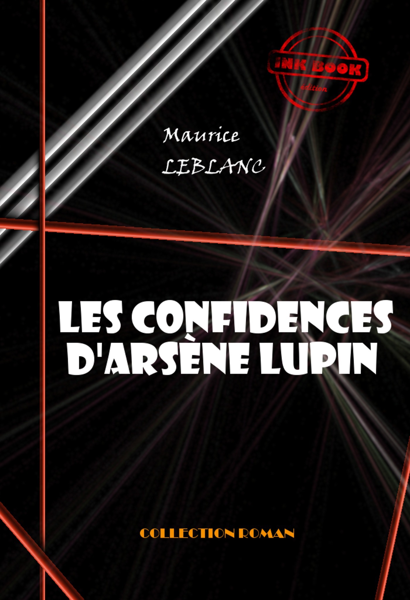 Couverture ebook de Les confidences d'Arsène Lupin [édition intégrale revue et mise à jour], de Maurice Leblanc