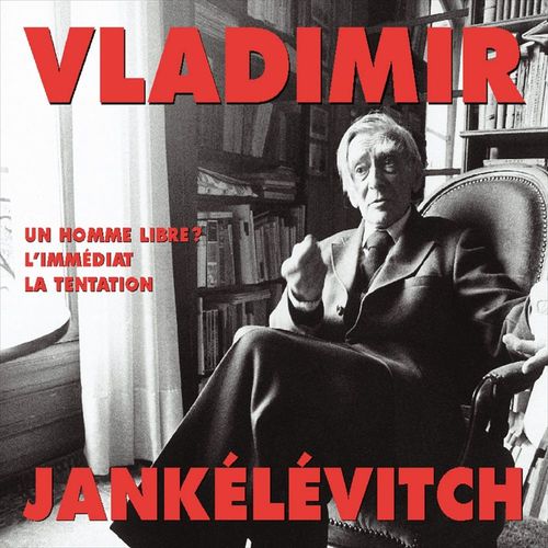 Couverture audiobook de Un homme libre ? - L'immédiat - La tentation, de Vladimir Jankélévitch