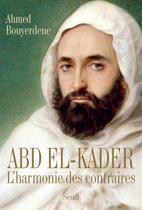 Couverture ebook de Abd el-Kader - L'harmonie des contraires, de Bouyerdene Ahmed
