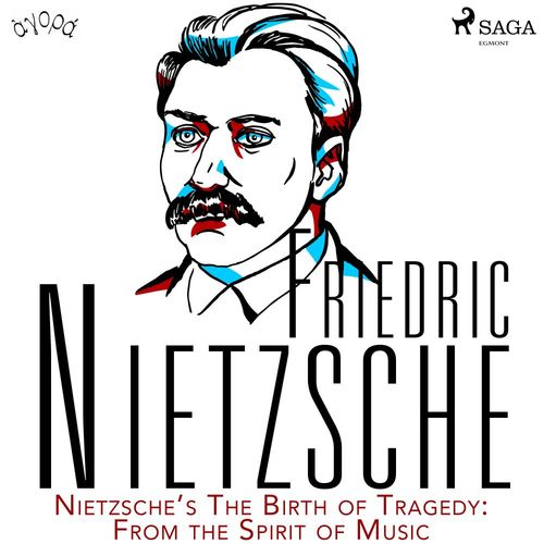 audiobook cover of Nietzsche´s The Birth of Tragedy: From the Spirit of Music, by Friedrich Nietzsche