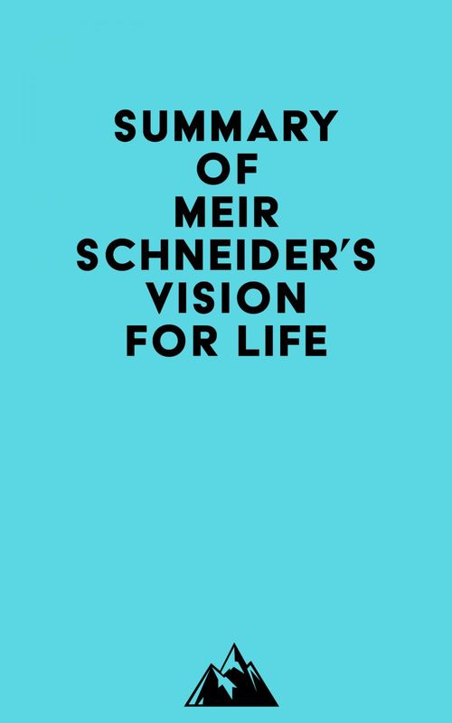Couverture ebook de Summary of Meir Schneider's Vision for Life, de Everest Media