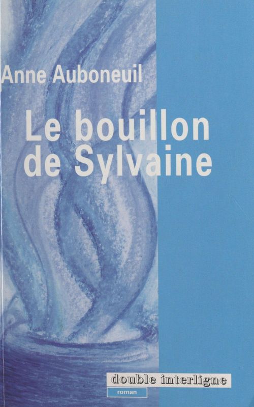 Couverture ebook de Le bouillon de Sylvaine, de Anne Auboneuil