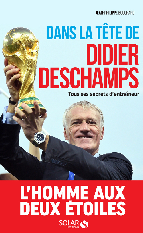 ebook cover of Dans la tête de Didier Deschamps - Tous ses secrets d'entraîneur, by Jean-Philippe Bouchard