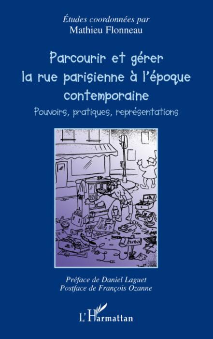 Couverture ebook de Parcourir et gérer la rue parisienne à l'époque contemporaine, de Mathieu Flonneau