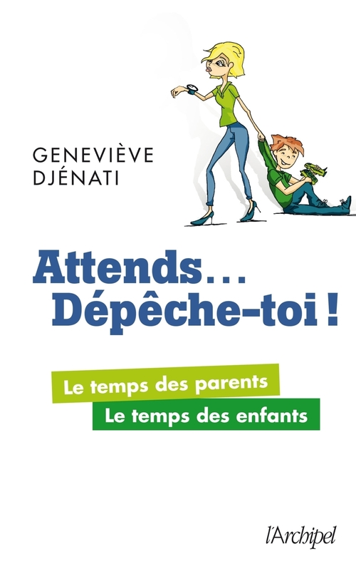 ebook cover of Attends... Dépêche-toi ! - Le temps des parents, le temps des enfants, by Geneviève Djenati