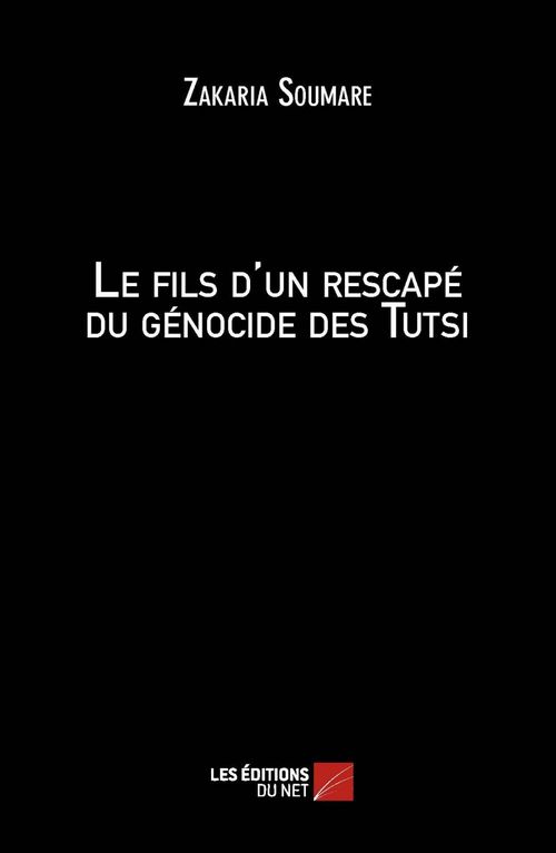 Couverture ebook de Le fils d'un rescapé du génocide des Tutsi, de Zakaria Soumare