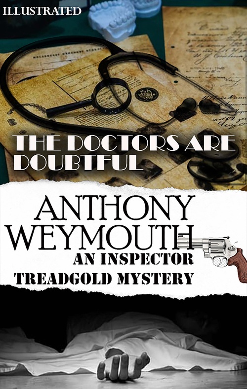 Couverture ebook de The Doctors Are Doubtful. An Inspector Treadgold Mystery. Illustrated, de Anthony Weymouth
