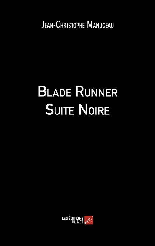 Couverture ebook de Blade Runner Suite Noire, de Jean-Christophe Manuceau