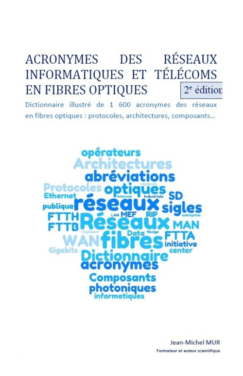 Couverture ebook de Acronymes des réseaux informatiques et télécoms en fibres optiques, de Jean-Michel Mur
