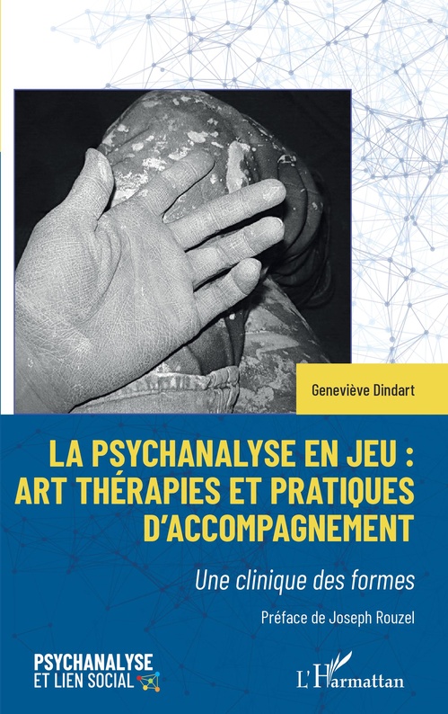 Couverture ebook de La psychanalyse en jeu : art thérapies et pratiques d'accompagnement, de Geneviève Dindart