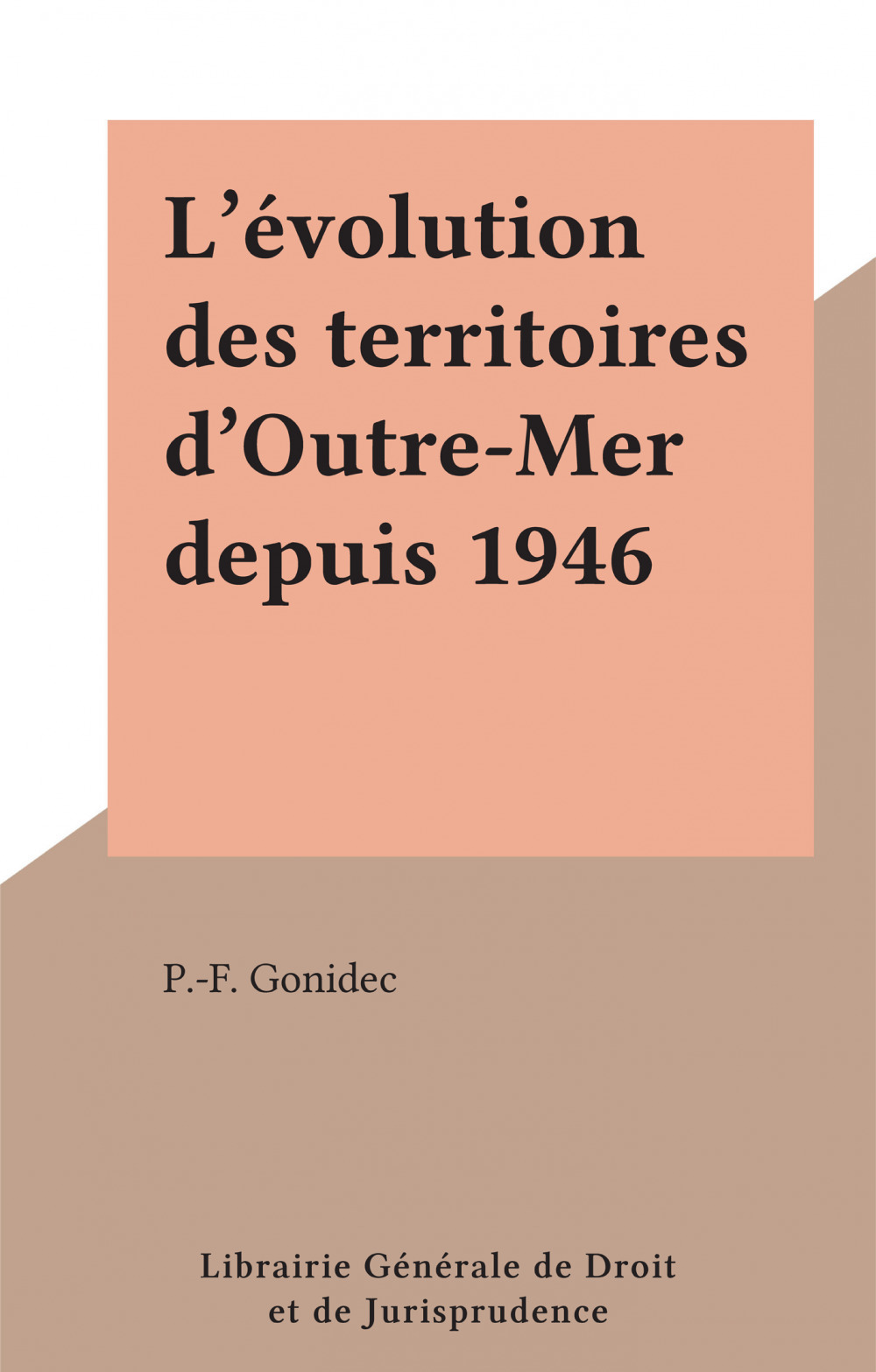 Couverture ebook de L'évolution des territoires d'Outre-Mer depuis 1946, de P.-F. Gonidec