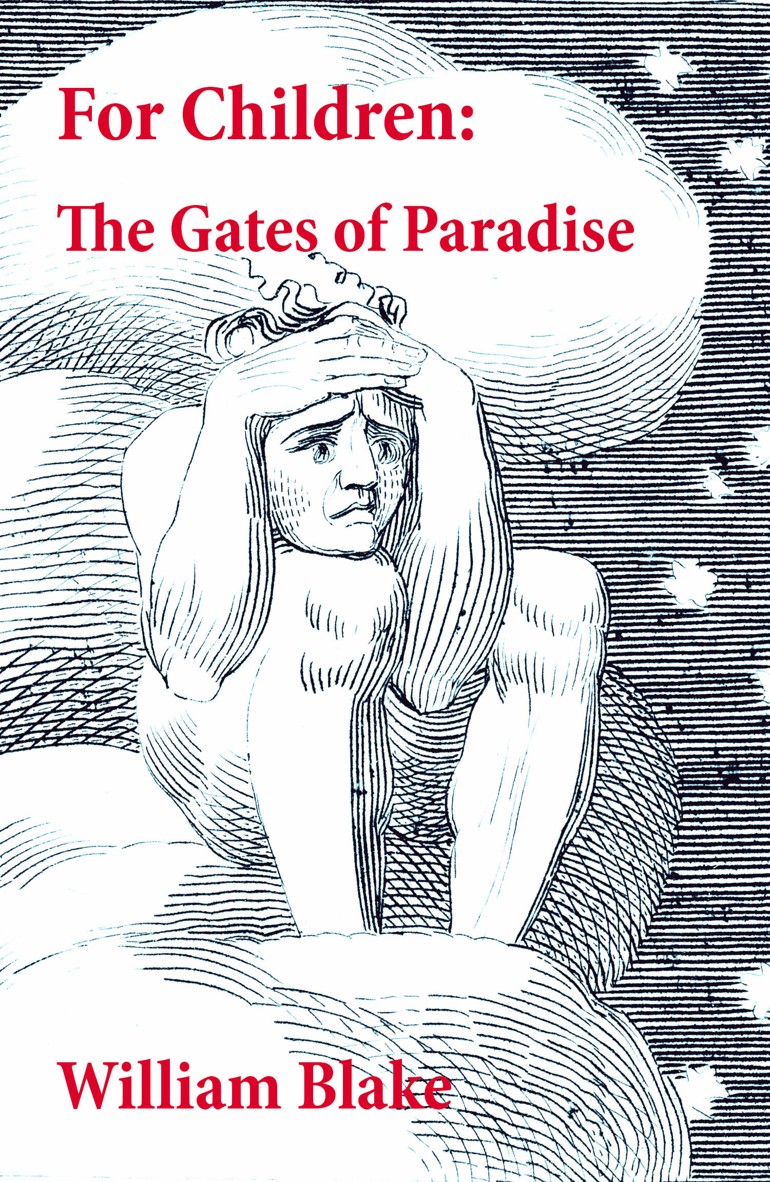 ebook cover of For Children: The Gates of Paradise (Illuminated Manuscript with the Original Illustrations of William Blake), by William Blake