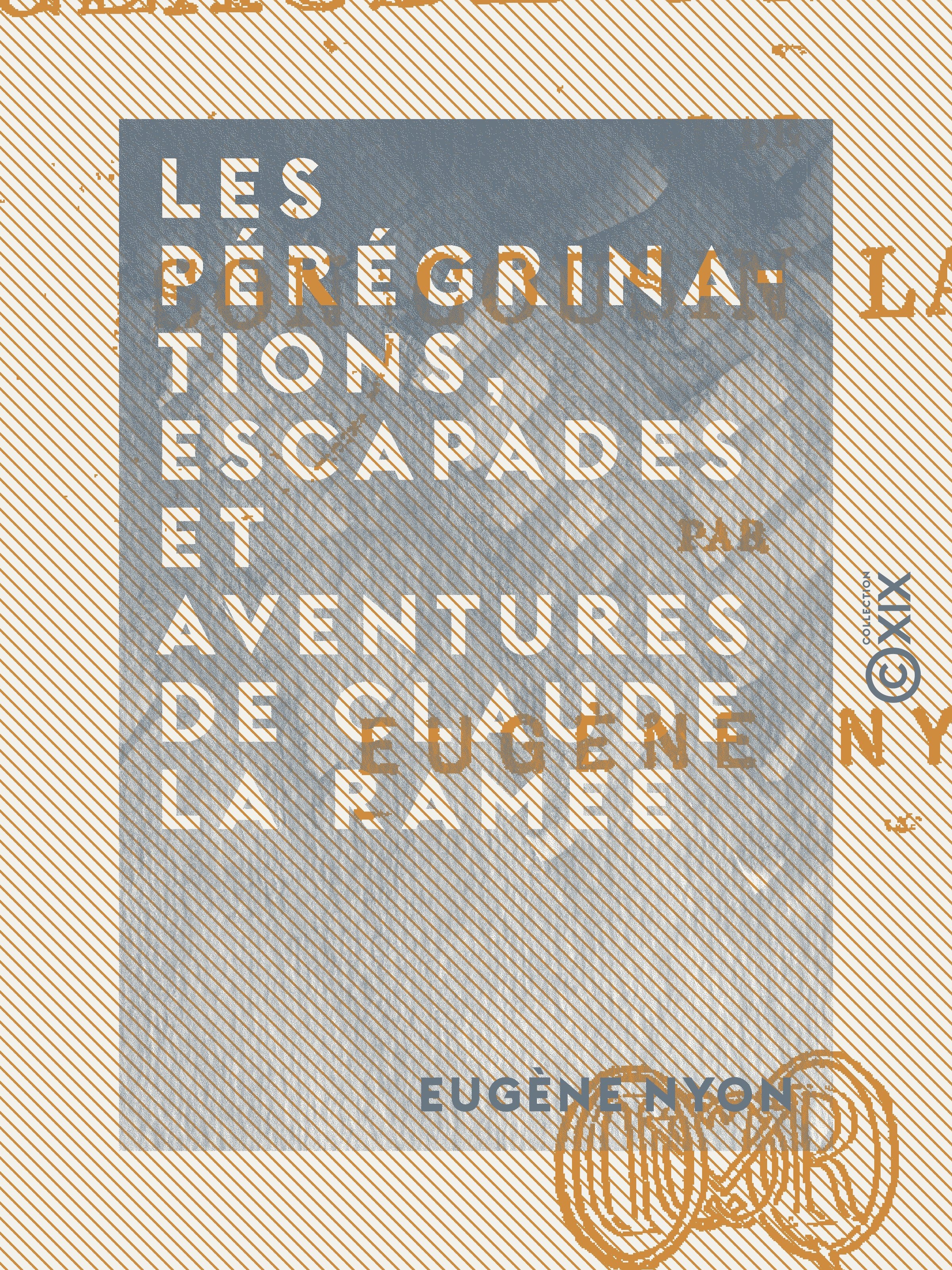 ebook cover of Les Pérégrinations, escapades et aventures de Claude La Ramée, by Eugene Nyon