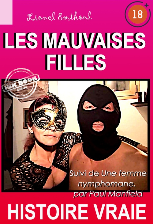 Couverture ebook de Les mauvaises filles, suivi de Une femme nymphomane [Histoire vraie], de Lionel Emthoul, Paul Manfield