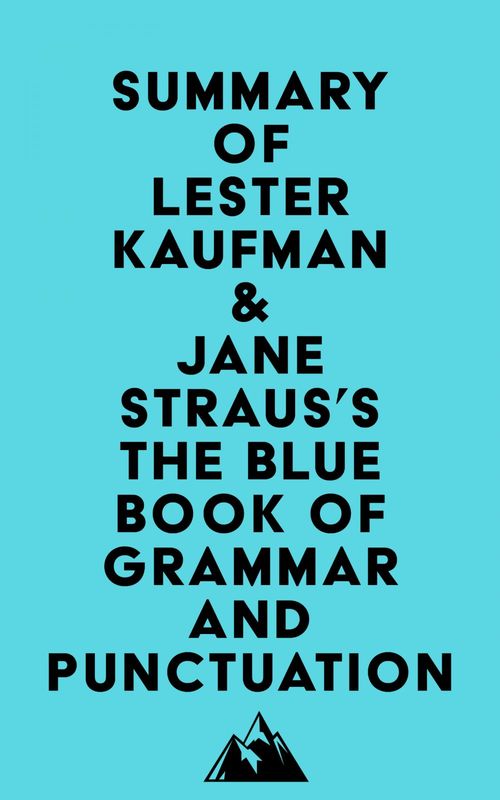 Couverture ebook de Summary of Lester Kaufman & Jane Straus's The Blue Book of Grammar and Punctuation, de Everest Media